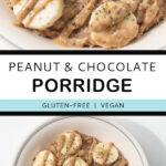 Pinterest pin graphic with text and two photos of peanut butter and chocolate banana porridge