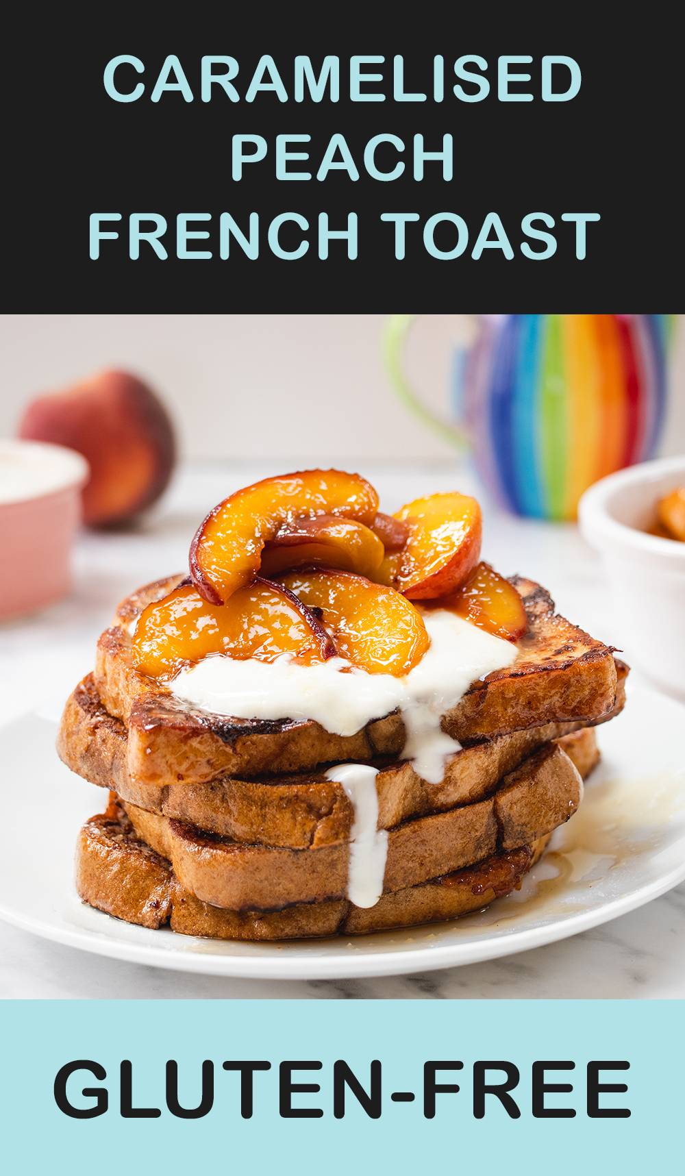 Caramelised Peach French Toast (Gluten Free) - Blue Sky Eating